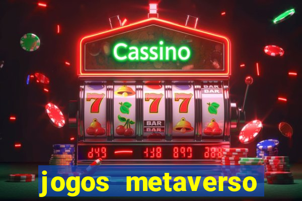 jogos metaverso para ganhar dinheiro